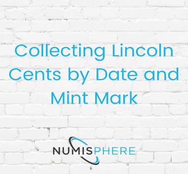 Collecting Lincoln Cents by Date and Mint Mark: Tips for Completing Your Collection