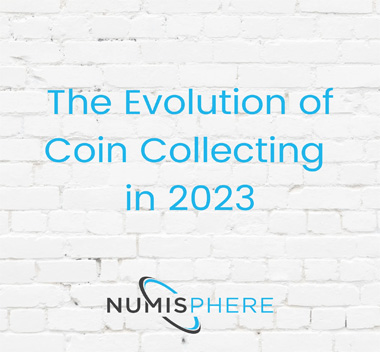 The Evolution of Coin Collecting in 2023