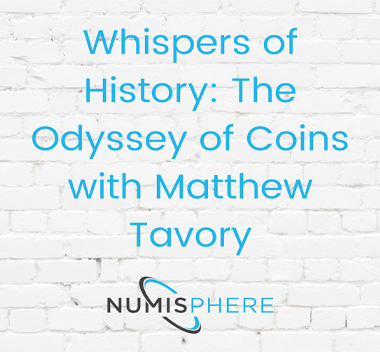 Whispers of History: The Odyssey of Coins with Matthew Tavory